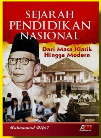 Image of SEJARAH PENDIDIKAN NASIONAL : Dari Masa Klasik Hingga Modern